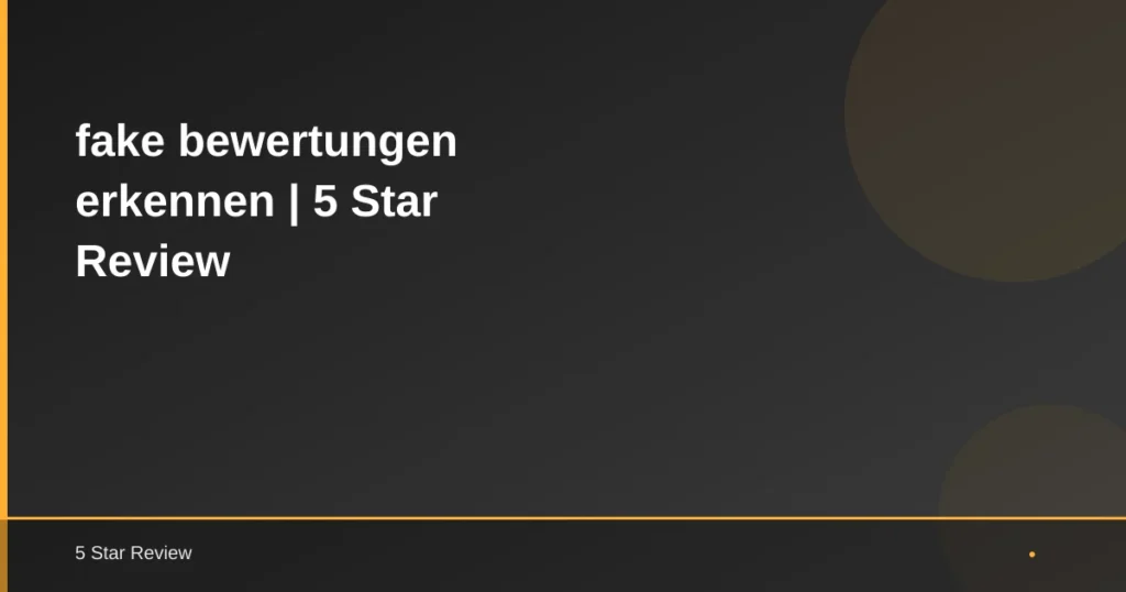 Fake Bewertungen Erkennen