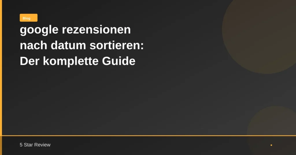 Google Rezensionen Nach Datum Sortieren