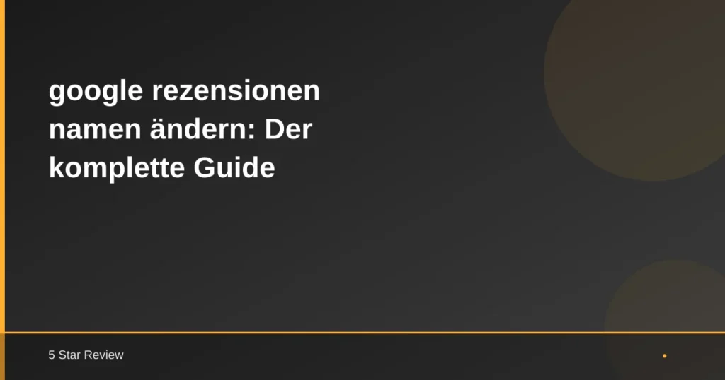 Google Rezensionen Namen Ändern