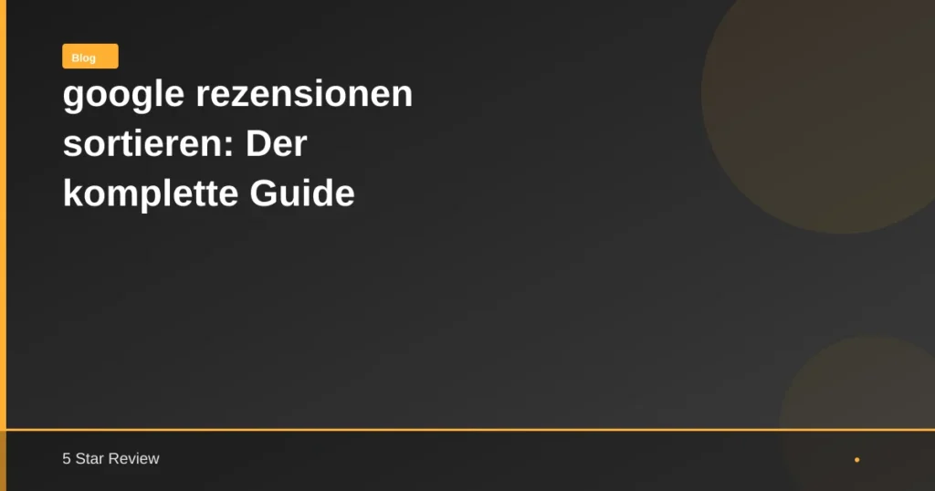Google Rezensionen Sortieren
