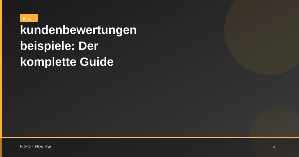 Kundenbewertungen Beispiele