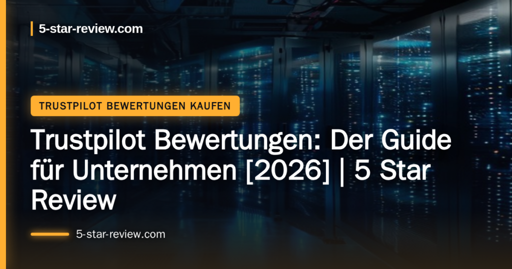 Beitragsbild: Trustpilot Bewertungen: Der Guide für Unternehmen [2026] | 5 Star Review
