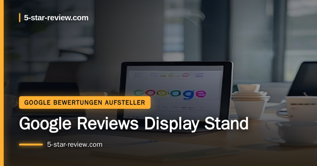 Beitragsbild: Google Reviews Display Stand