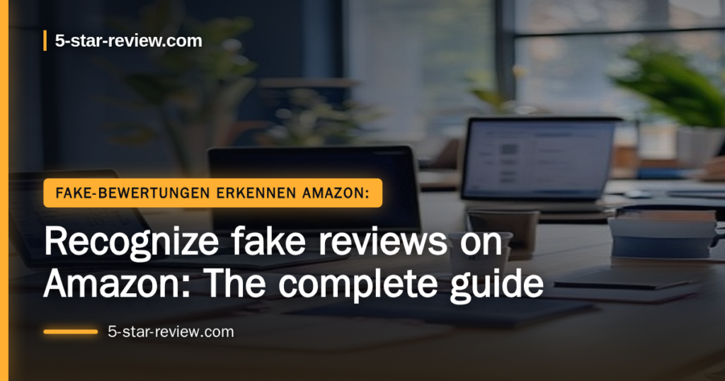 Beitragsbild: Recognize fake reviews on Amazon: The complete guide