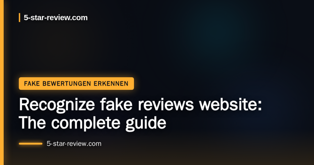 Beitragsbild: Recognize fake reviews website: The complete guide