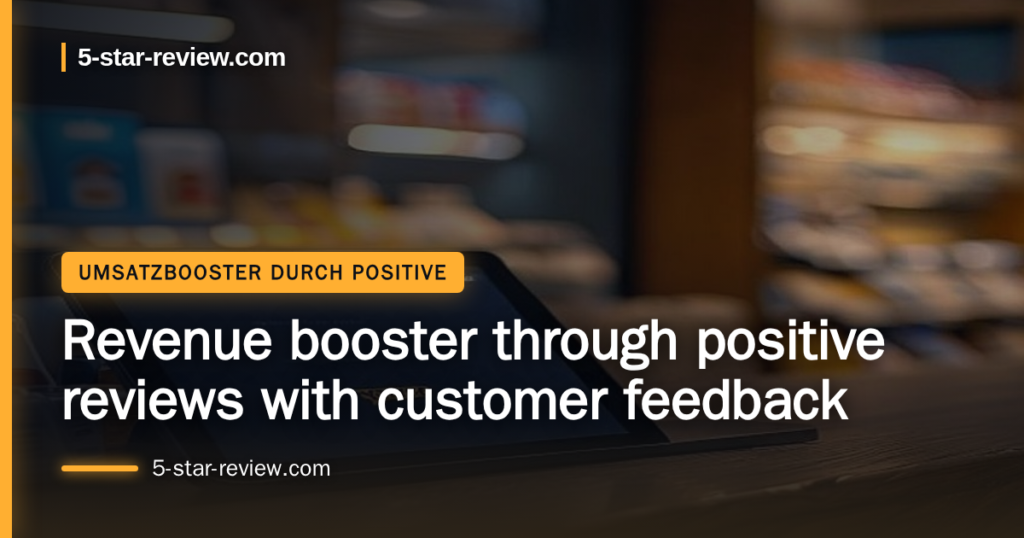 Beitragsbild: Revenue booster through positive reviews with customer feedback