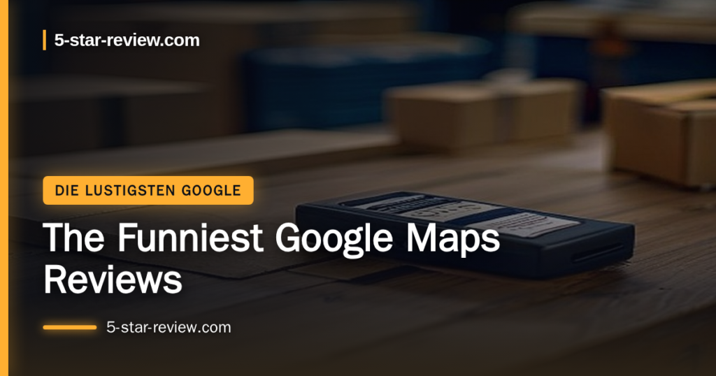 Beitragsbild: The Funniest Google Maps Reviews