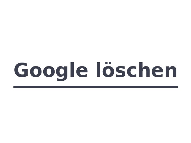 Google löschen